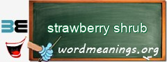 WordMeaning blackboard for strawberry shrub